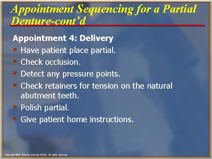 Appointment Sequencing for a Partial Denture-cont’d Appointment 4: Delivery § Have patient place partial.