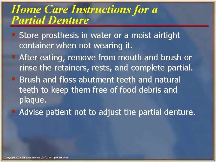 Home Care Instructions for a Partial Denture § Store prosthesis in water or a