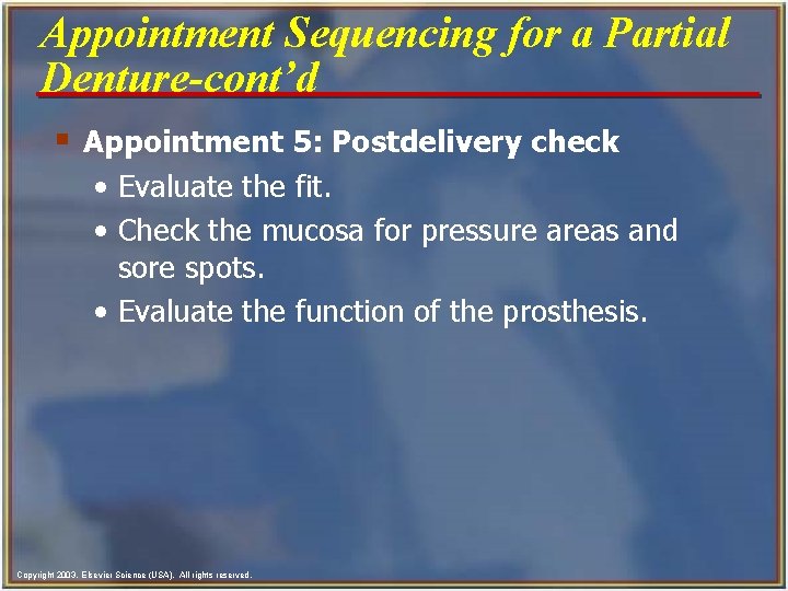 Appointment Sequencing for a Partial Denture-cont’d § Appointment 5: Postdelivery check • Evaluate the