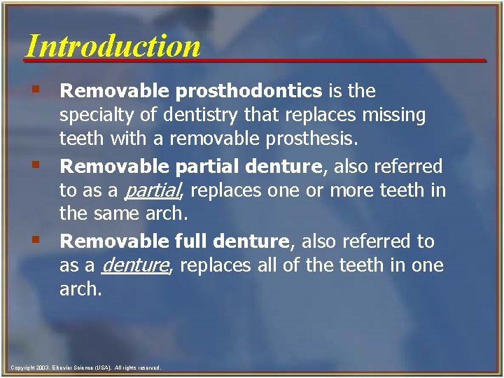 Introduction § Removable prosthodontics is the § § specialty of dentistry that replaces missing