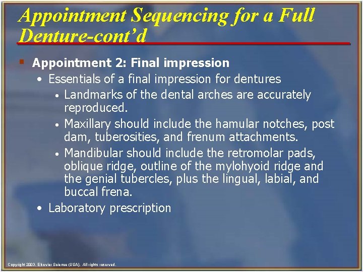 Appointment Sequencing for a Full Denture-cont’d § Appointment 2: Final impression • Essentials of