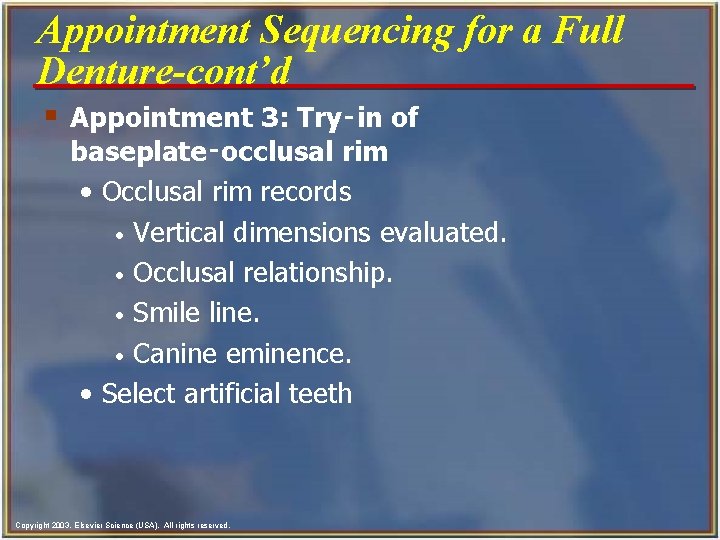 Appointment Sequencing for a Full Denture-cont’d § Appointment 3: Try‑in of baseplate‑occlusal rim •