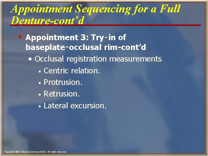 Appointment Sequencing for a Full Denture-cont’d § Appointment 3: Try‑in of baseplate‑occlusal rim-cont’d •