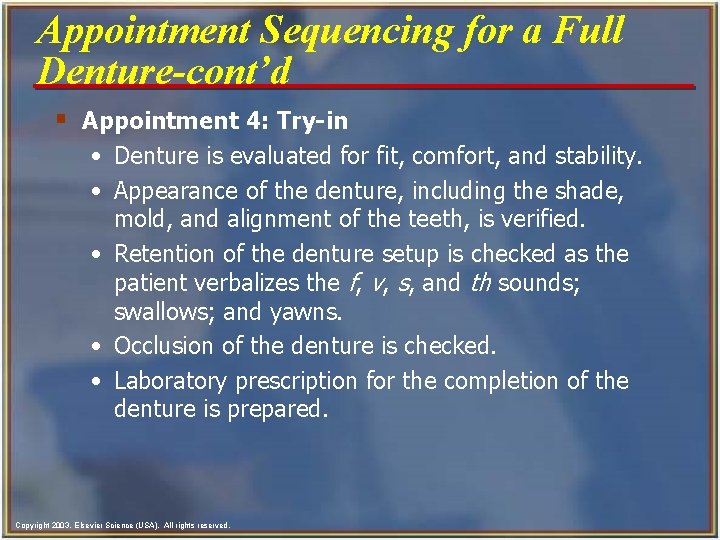 Appointment Sequencing for a Full Denture-cont’d § Appointment 4: Try-in • Denture is evaluated