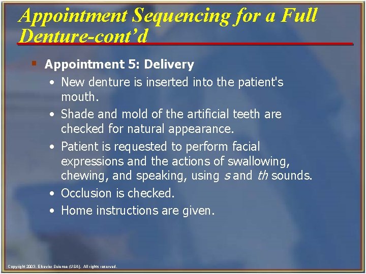 Appointment Sequencing for a Full Denture-cont’d § Appointment 5: Delivery • New denture is