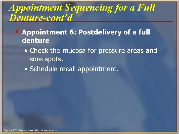 Appointment Sequencing for a Full Denture-cont’d § Appointment 6: Postdelivery of a full denture