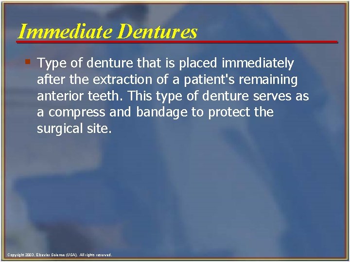 Immediate Dentures § Type of denture that is placed immediately after the extraction of