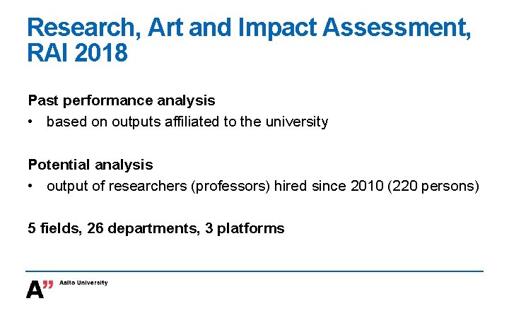 Research, Art and Impact Assessment, RAI 2018 Past performance analysis • based on outputs