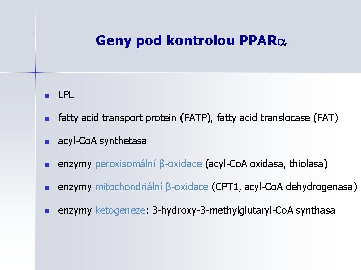 Geny pod kontrolou PPAR n LPL n fatty acid transport protein (FATP), fatty acid