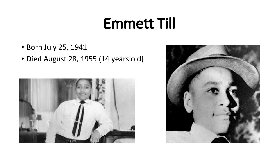 Emmett Till • Born July 25, 1941 • Died August 28, 1955 (14 years