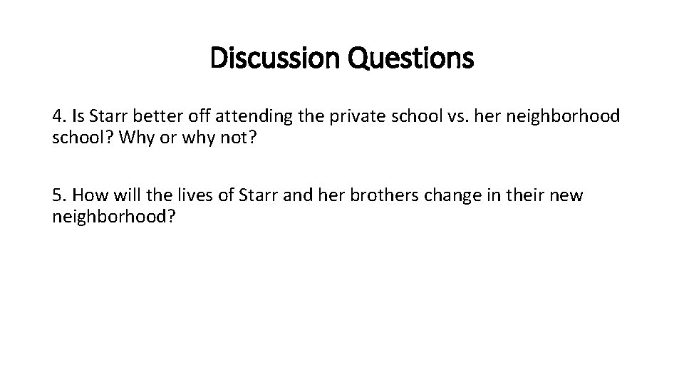 Discussion Questions 4. Is Starr better off attending the private school vs. her neighborhood