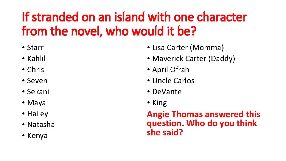 If stranded on an island with one character from the novel, who would it