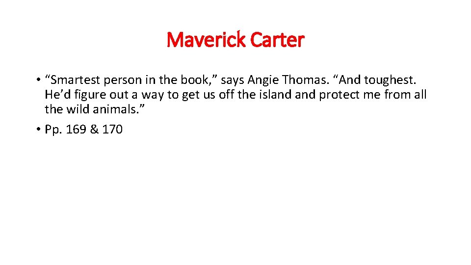 Maverick Carter • “Smartest person in the book, ” says Angie Thomas. “And toughest.