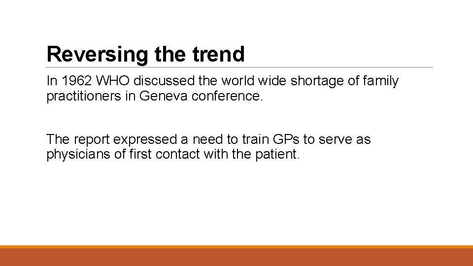 Reversing the trend In 1962 WHO discussed the world wide shortage of family practitioners