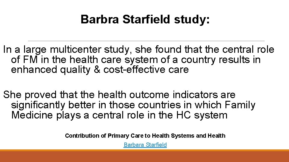 Barbra Starfield study: In a large multicenter study, she found that the central role