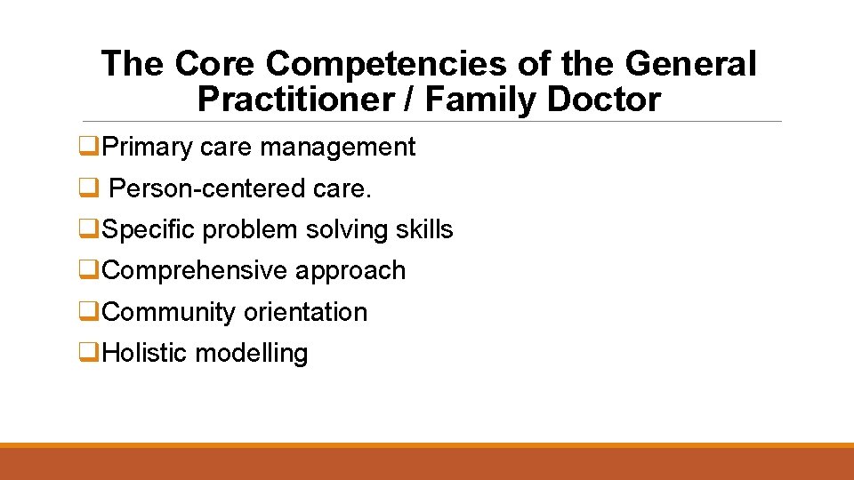 The Core Competencies of the General Practitioner / Family Doctor q. Primary care management