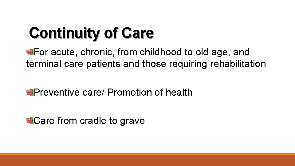 Continuity of Care For acute, chronic, from childhood to old age, and terminal care