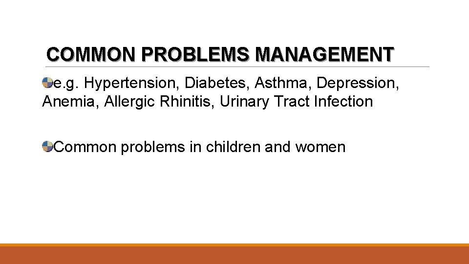 COMMON PROBLEMS MANAGEMENT e. g. Hypertension, Diabetes, Asthma, Depression, Anemia, Allergic Rhinitis, Urinary Tract