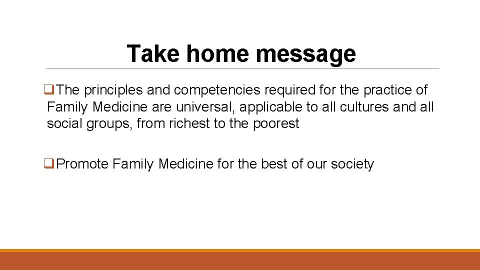 Take home message q. The principles and competencies required for the practice of Family