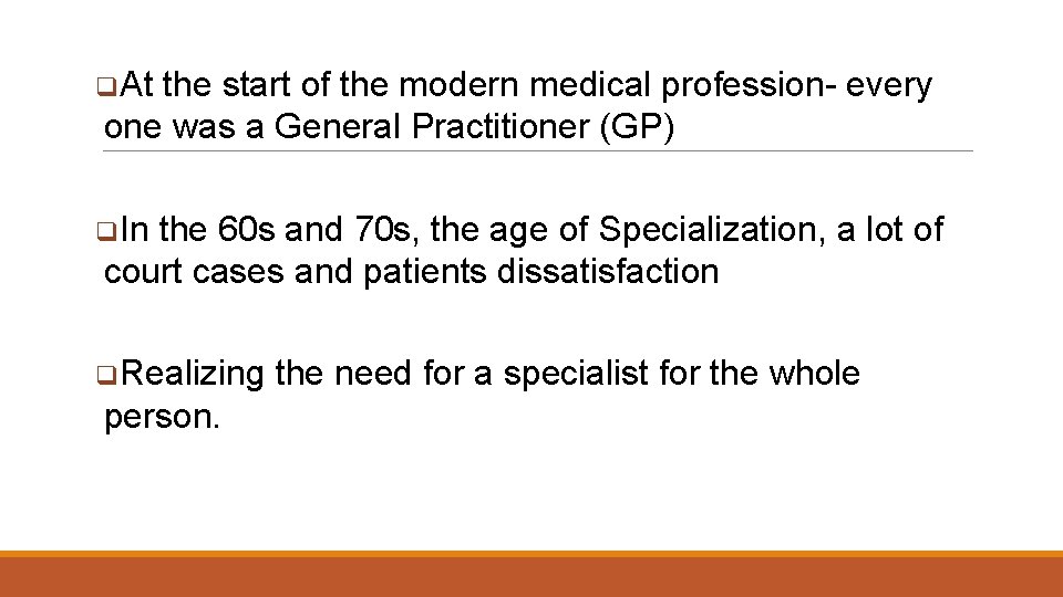 q. At the start of the modern medical profession- every one was a General