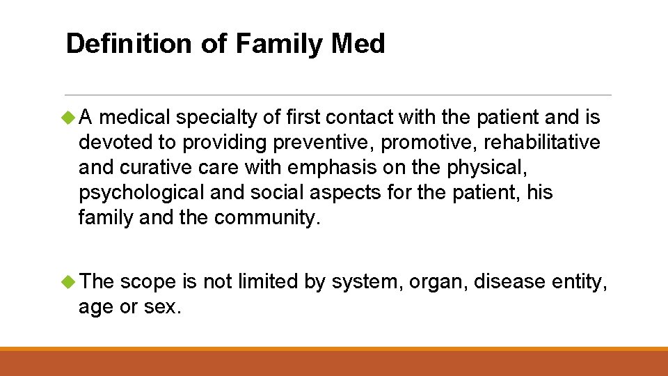 Definition of Family Med A medical specialty of first contact with the patient and