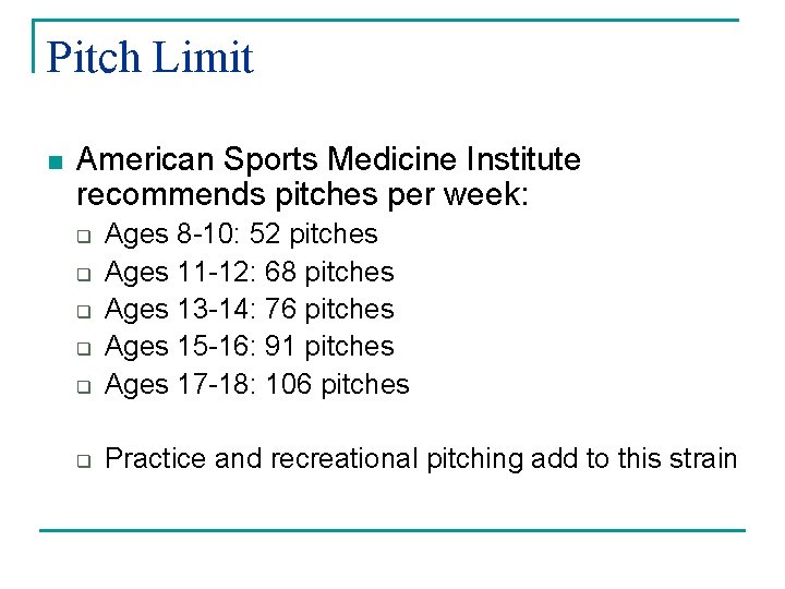Pitch Limit n American Sports Medicine Institute recommends pitches per week: q Ages 8