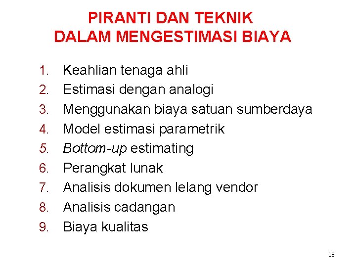 PIRANTI DAN TEKNIK DALAM MENGESTIMASI BIAYA 1. 2. 3. 4. 5. 6. 7. 8.