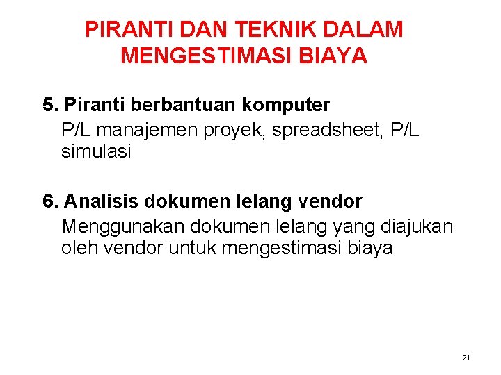 PIRANTI DAN TEKNIK DALAM MENGESTIMASI BIAYA 5. Piranti berbantuan komputer P/L manajemen proyek, spreadsheet, PIRANTI DAN TEKNIK DALAM MENGESTIMASI BIAYA 5. Piranti berbantuan komputer P/L manajemen proyek, spreadsheet,