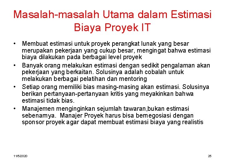 Masalah-masalah Utama dalam Estimasi Biaya Proyek IT • Membuat estimasi untuk proyek perangkat lunak Masalah-masalah Utama dalam Estimasi Biaya Proyek IT • Membuat estimasi untuk proyek perangkat lunak