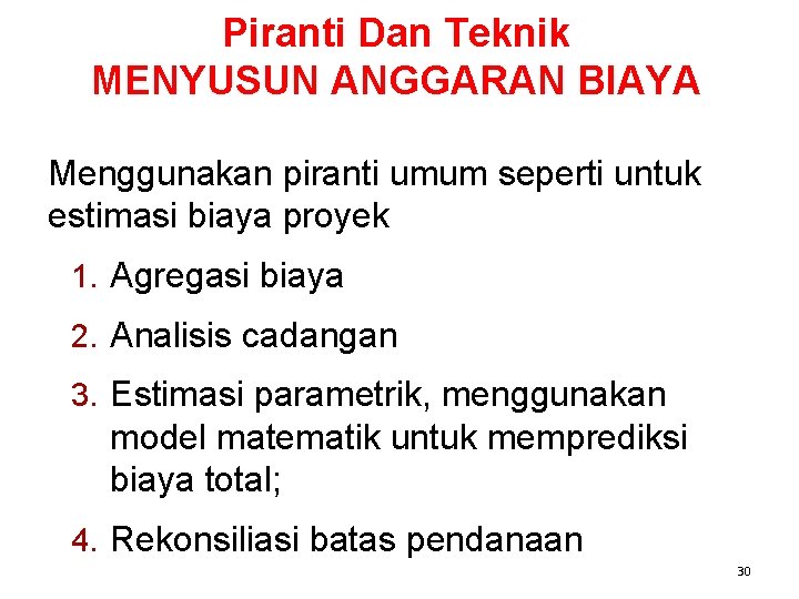 Piranti Dan Teknik MENYUSUN ANGGARAN BIAYA Menggunakan piranti umum seperti untuk estimasi biaya proyek