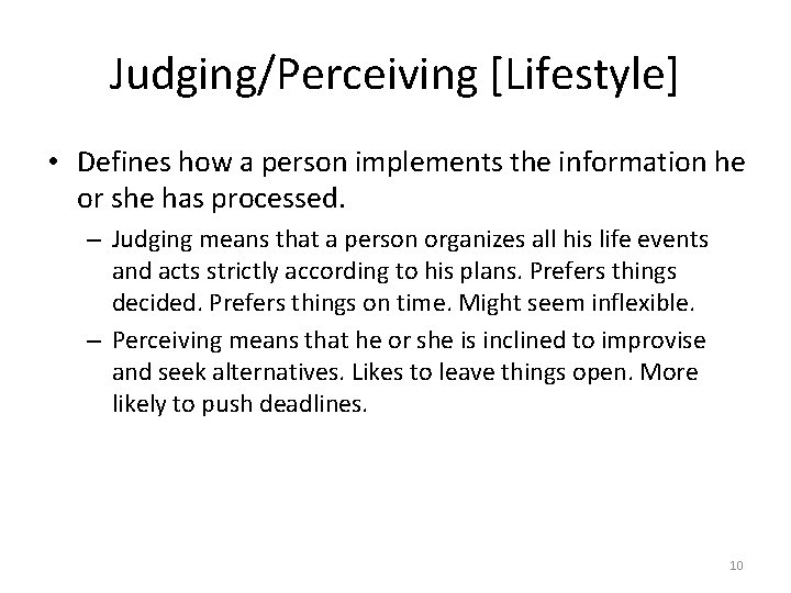 Judging/Perceiving [Lifestyle] • Defines how a person implements the information he or she has
