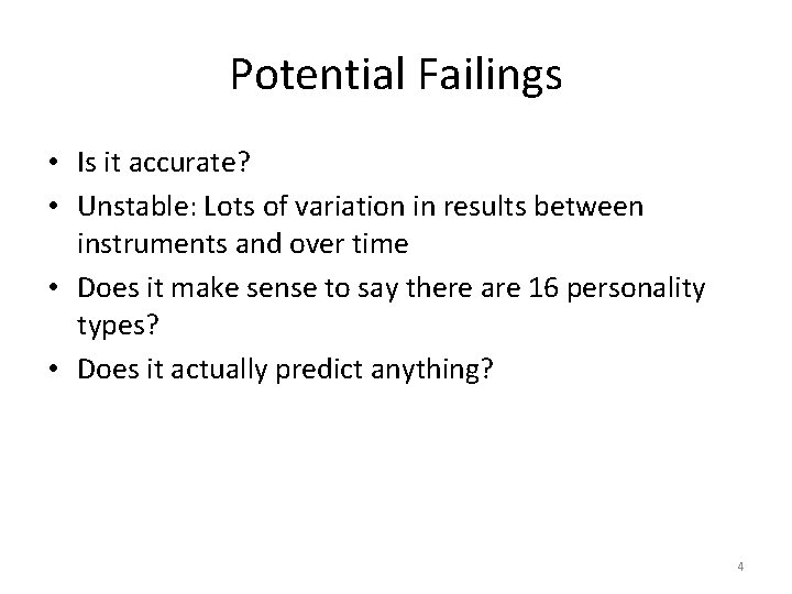 Potential Failings • Is it accurate? • Unstable: Lots of variation in results between