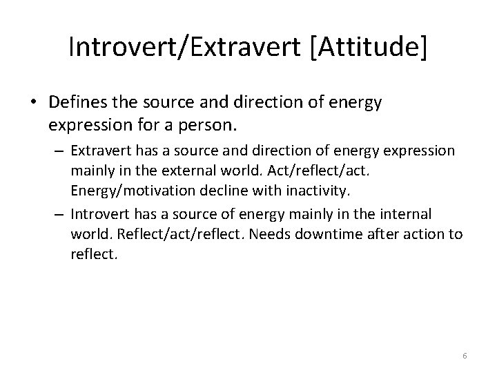 Introvert/Extravert [Attitude] • Defines the source and direction of energy expression for a person.