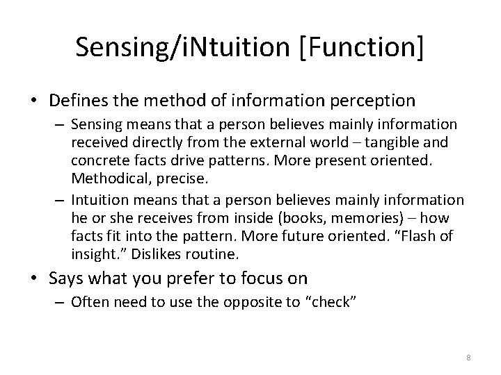 Sensing/i. Ntuition [Function] • Defines the method of information perception – Sensing means that