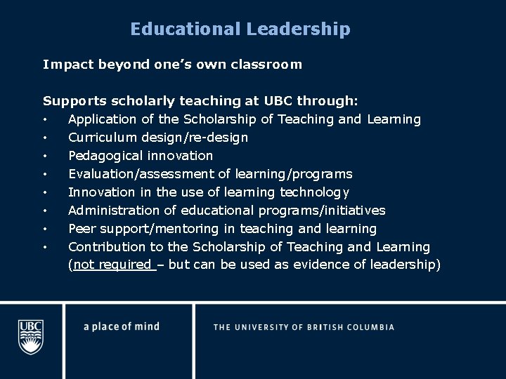 Educational Leadership Impact beyond one’s own classroom Supports scholarly teaching at UBC through: •