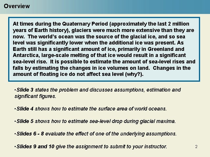 Overview At times during the Quaternary Period (approximately the last 2 million years of