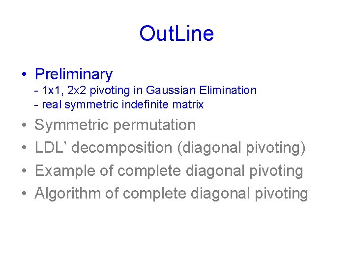 Out. Line • Preliminary - 1 x 1, 2 x 2 pivoting in Gaussian