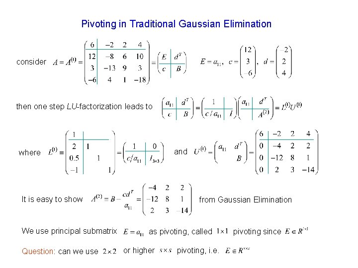 Pivoting in Traditional Gaussian Elimination consider then one step LU-factorization leads to and where