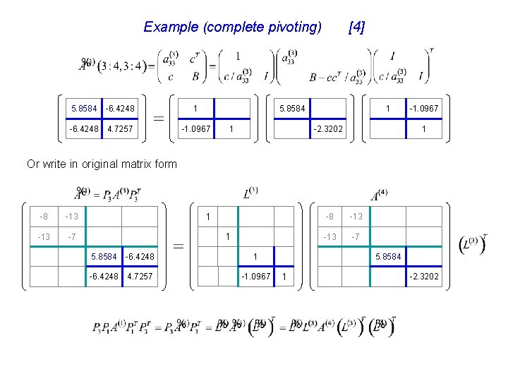 Example (complete pivoting) 5. 8584 -6. 4248 1 -6. 4248 4. 7257 -1. 0967