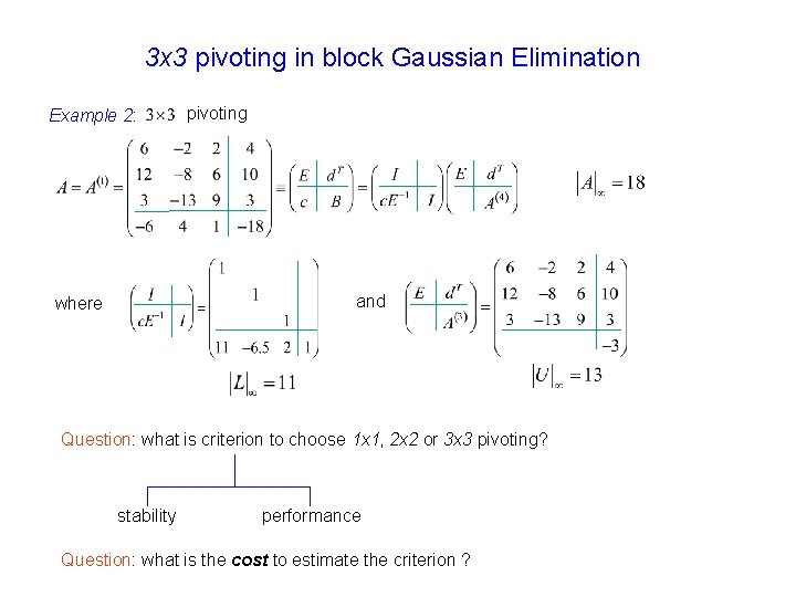 3 x 3 pivoting in block Gaussian Elimination Example 2: pivoting and where Question: