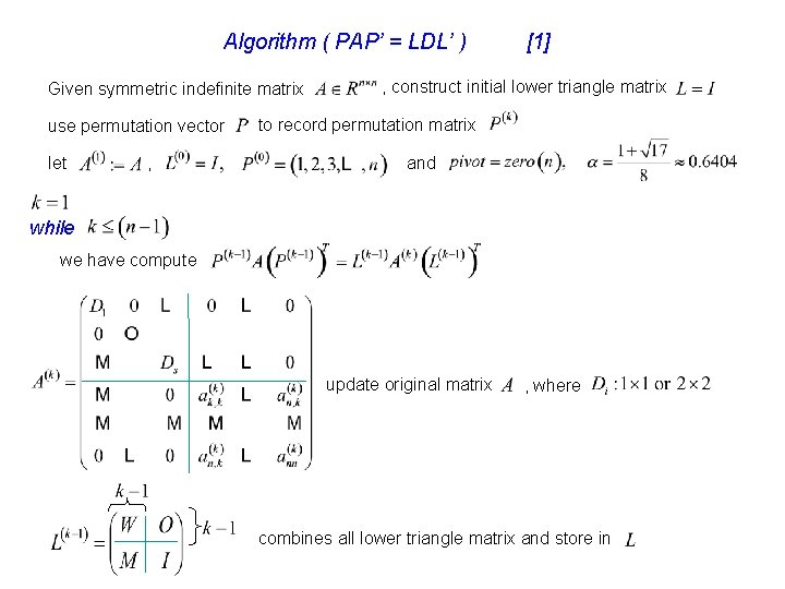 Algorithm ( PAP’ = LDL’ ) Given symmetric indefinite matrix use permutation vector let