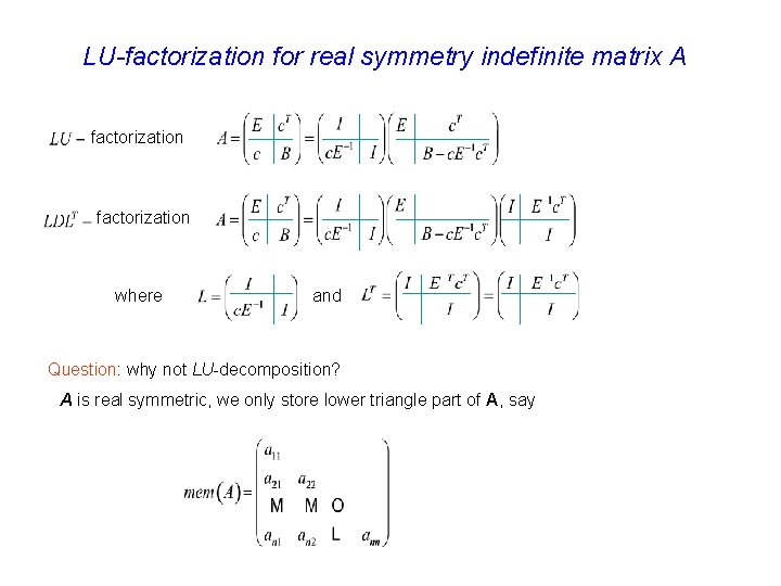 LU-factorization for real symmetry indefinite matrix A factorization where and Question: why not LU-decomposition?