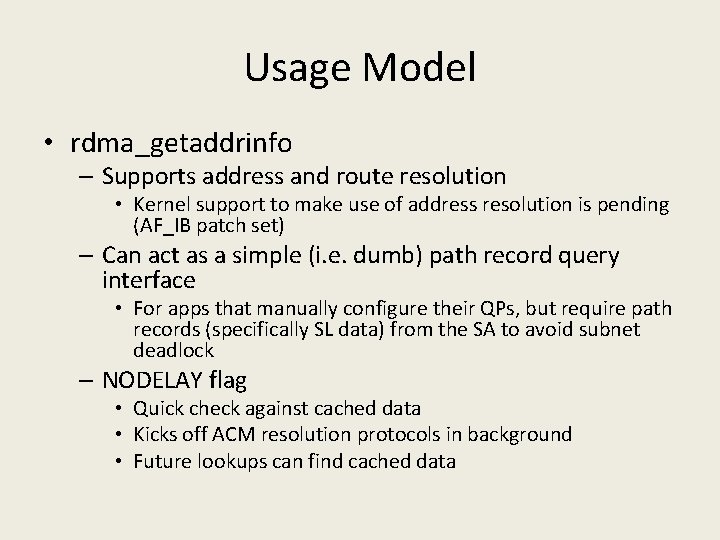 Usage Model • rdma_getaddrinfo – Supports address and route resolution • Kernel support to