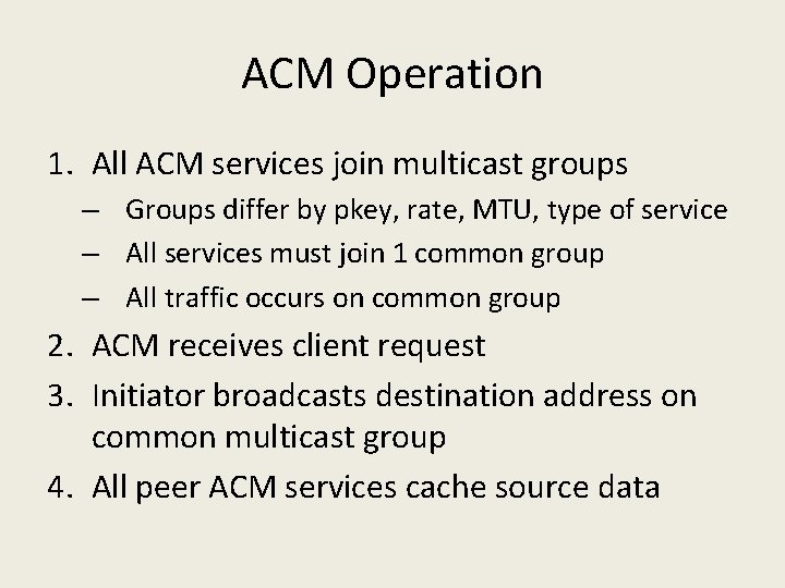 ACM Operation 1. All ACM services join multicast groups – Groups differ by pkey,