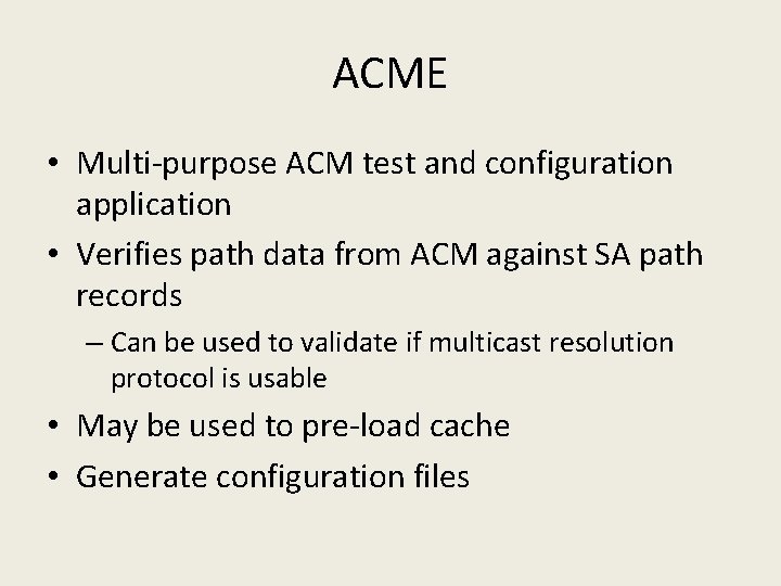 ACME • Multi-purpose ACM test and configuration application • Verifies path data from ACM