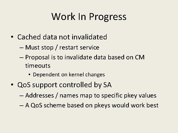 Work In Progress • Cached data not invalidated – Must stop / restart service