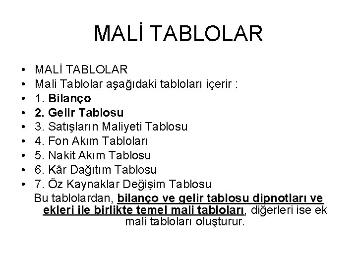 MALİ TABLOLAR • • • MALİ TABLOLAR Mali Tablolar aşağıdaki tabloları içerir : 1.