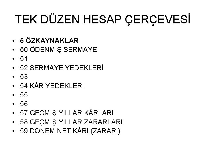 TEK DÜZEN HESAP ÇERÇEVESİ • • • 5 ÖZKAYNAKLAR 50 ÖDENMİŞ SERMAYE 51 52