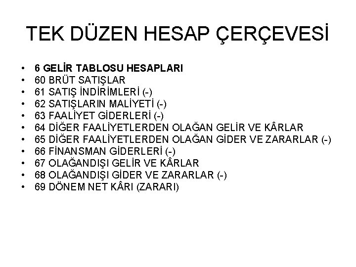 TEK DÜZEN HESAP ÇERÇEVESİ • • • 6 GELİR TABLOSU HESAPLARI 60 BRÜT SATIŞLAR