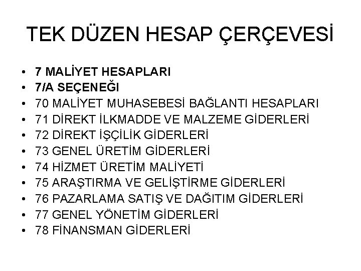 TEK DÜZEN HESAP ÇERÇEVESİ • • • 7 MALİYET HESAPLARI 7/A SEÇENEĞI 70 MALİYET